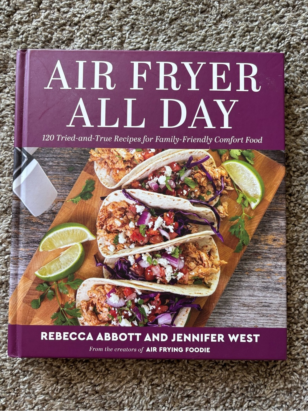 Air Fryer All Day 120 tried and true recipes for family friendly  Hardcover book